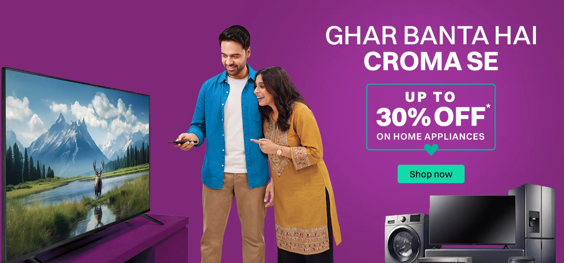 Purchase Home Appliance On Croma & Save Up To 30%