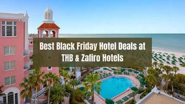Black Friday Hotel Deals 2025 at THB & Zafiro