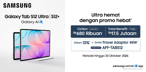Galaxy Tab S12 Ultra | S12+, cicilan mulai Rp680 ribuan + diskon 10% & Gratis Travel Adaptor 45W. Pakai kode AFF-TABS12!